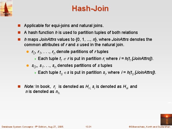 Hash-Join n Applicable for equi-joins and natural joins. n A hash function h is