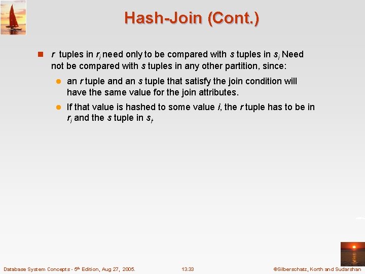 Hash-Join (Cont. ) n r tuples in ri need only to be compared with