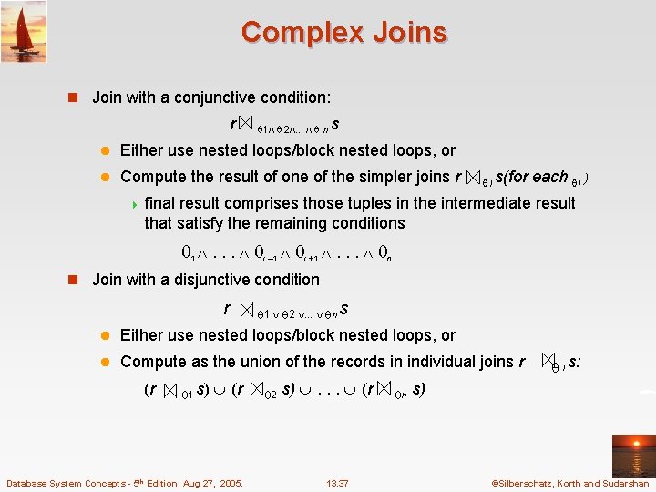 Complex Joins n Join with a conjunctive condition: r 1 2. . . n