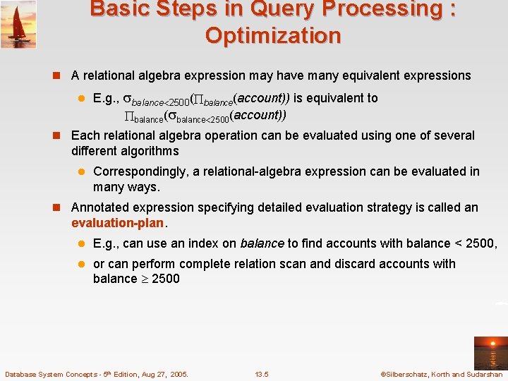 Basic Steps in Query Processing : Optimization n A relational algebra expression may have