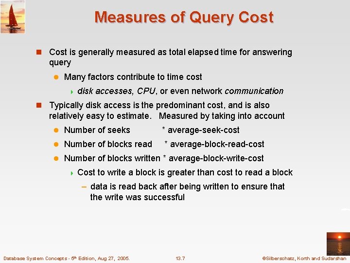 Measures of Query Cost n Cost is generally measured as total elapsed time for