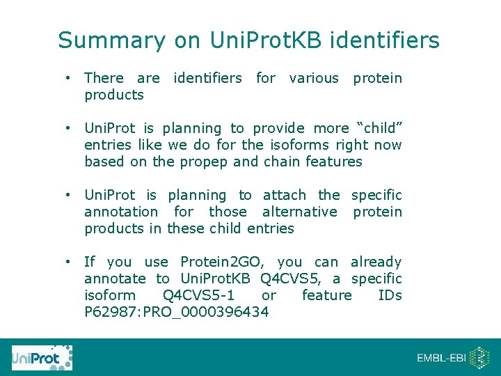 Summary on Uni. Prot. KB identifiers • There are identifiers for various protein products