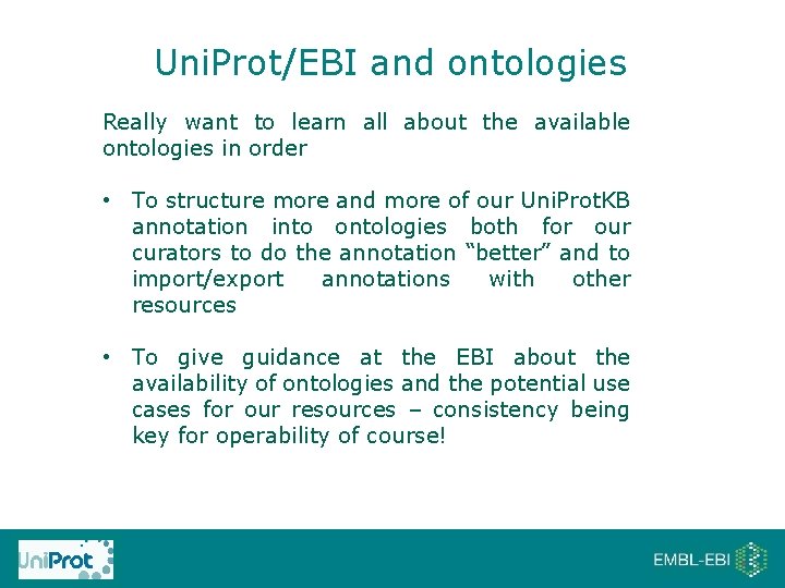 Uni. Prot/EBI and ontologies Really want to learn all about the available ontologies in