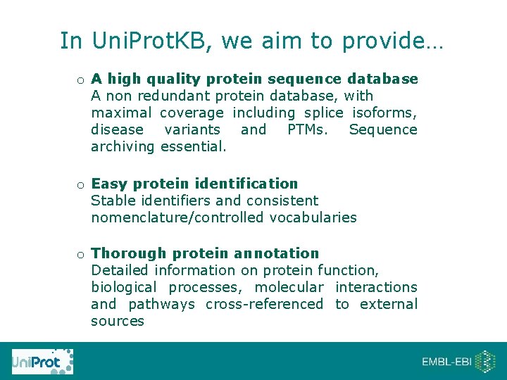 In Uni. Prot. KB, we aim to provide… o A high quality protein sequence