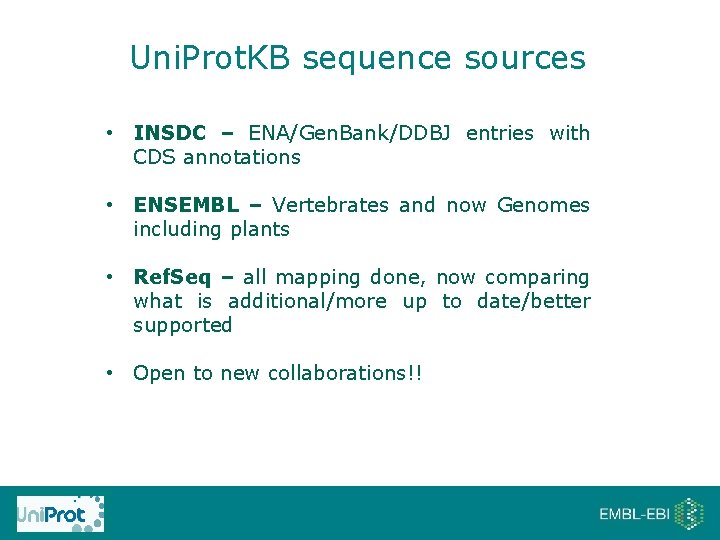 Uni. Prot. KB sequence sources • INSDC – ENA/Gen. Bank/DDBJ entries with CDS annotations