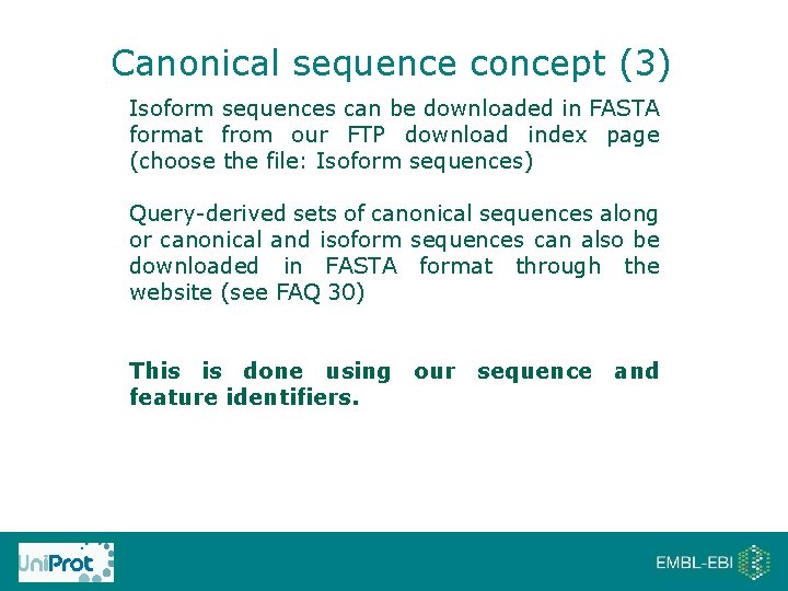 Canonical sequence concept (3) Isoform sequences can be downloaded in FASTA format from our