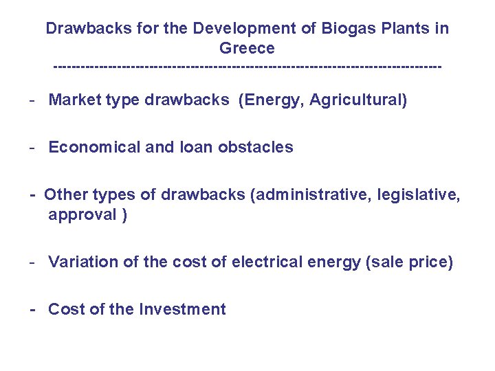 Drawbacks for the Development of Biogas Plants in Greece ------------------------------------------- - Market type drawbacks