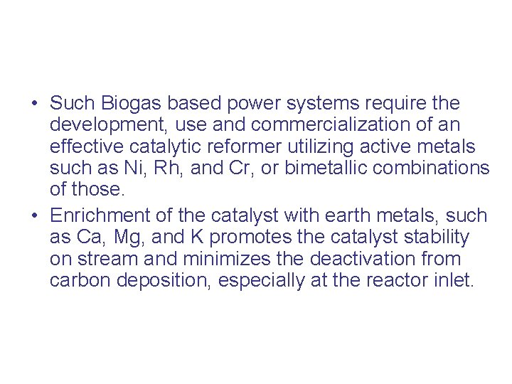  • Such Biogas based power systems require the development, use and commercialization of
