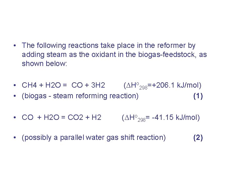  • The following reactions take place in the reformer by adding steam as