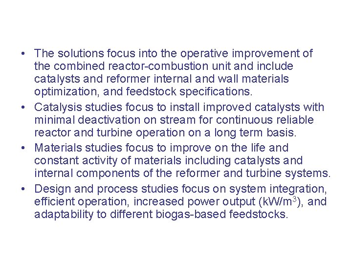  • The solutions focus into the operative improvement of the combined reactor-combustion unit