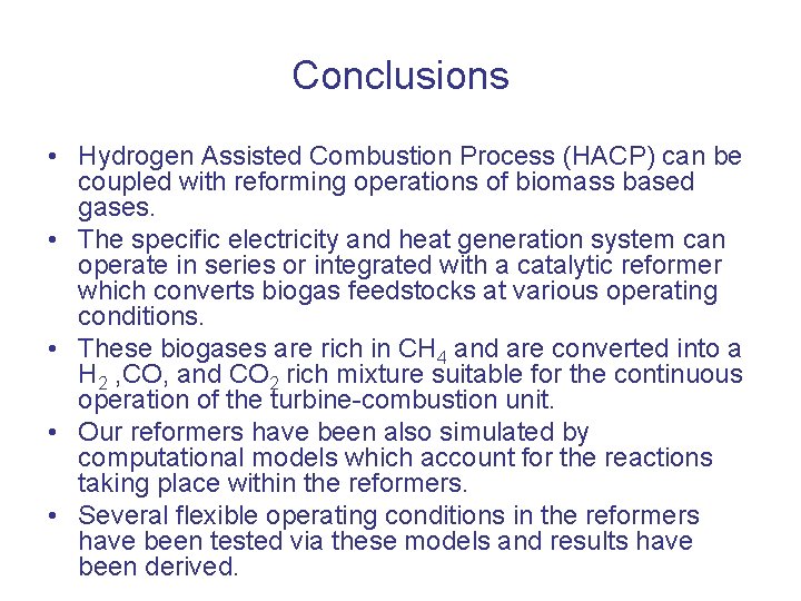 Conclusions • Hydrogen Assisted Combustion Process (HACP) can be coupled with reforming operations of