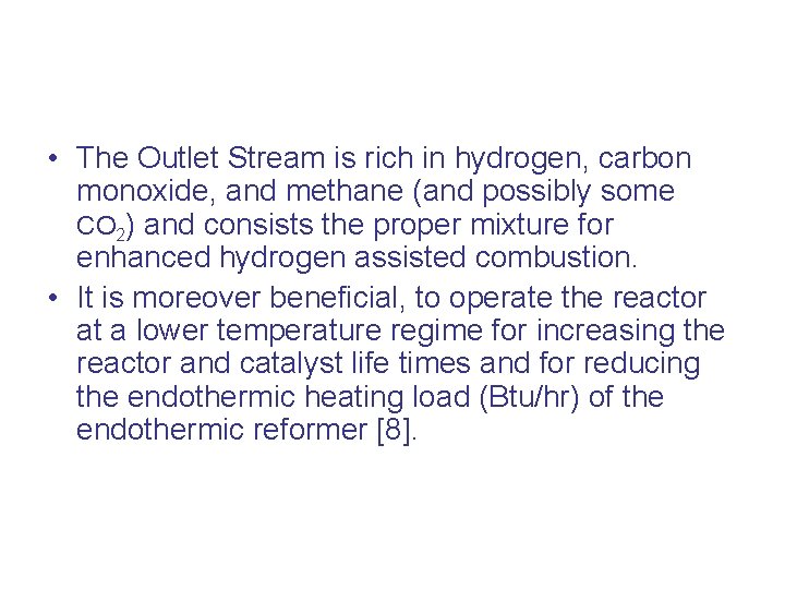  • The Outlet Stream is rich in hydrogen, carbon monoxide, and methane (and