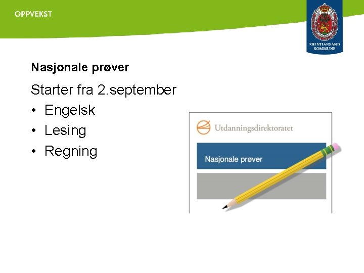 Nasjonale prøver Starter fra 2. september • Engelsk • Lesing • Regning 