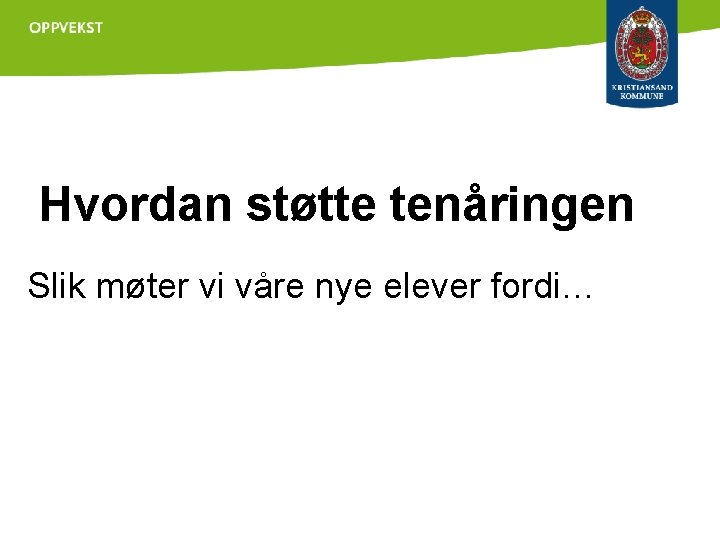 Hvordan støtte tenåringen Slik møter vi våre nye elever fordi… 