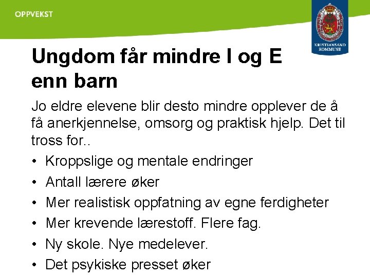 Ungdom får mindre I og E enn barn Jo eldre elevene blir desto mindre