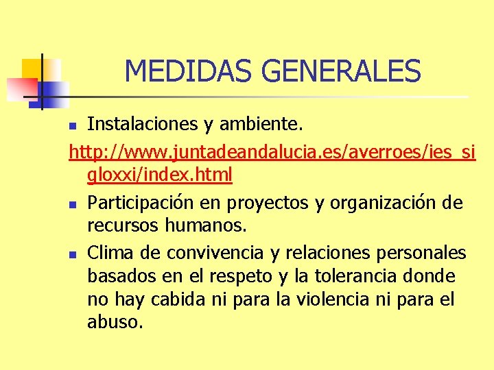 MEDIDAS GENERALES Instalaciones y ambiente. http: //www. juntadeandalucia. es/averroes/ies_si gloxxi/index. html n Participación en