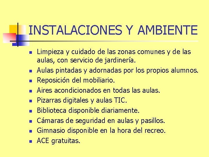 INSTALACIONES Y AMBIENTE n n n n n Limpieza y cuidado de las zonas