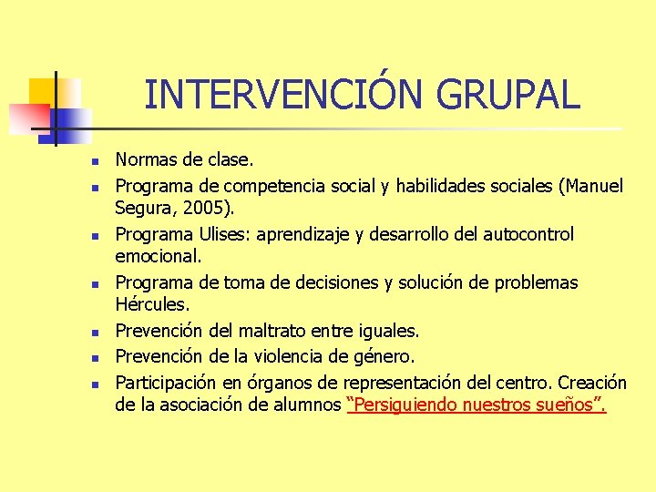 INTERVENCIÓN GRUPAL n n n n Normas de clase. Programa de competencia social y