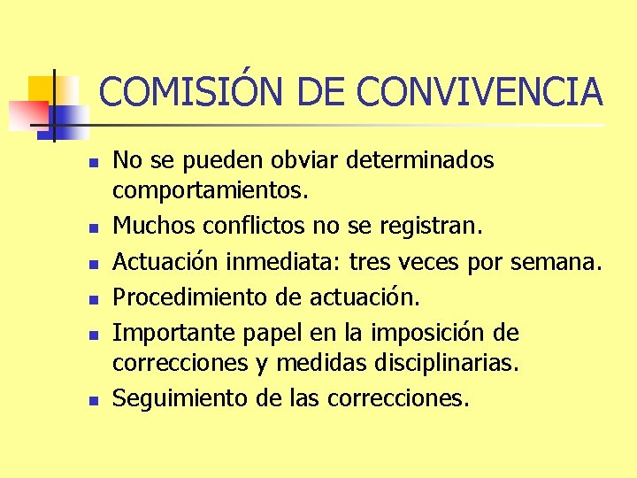 COMISIÓN DE CONVIVENCIA n n n No se pueden obviar determinados comportamientos. Muchos conflictos