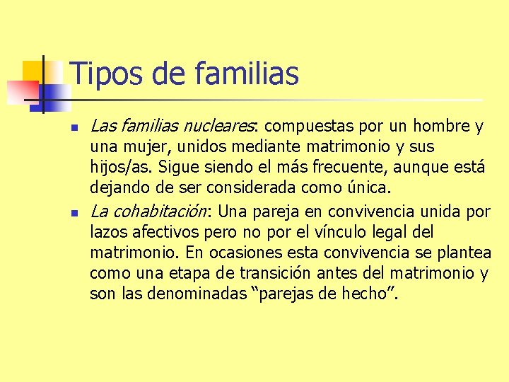 Tipos de familias n n Las familias nucleares: compuestas por un hombre y una