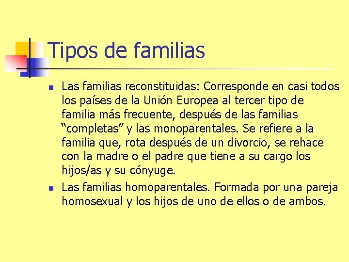 Tipos de familias n n Las familias reconstituidas: Corresponde en casi todos los países