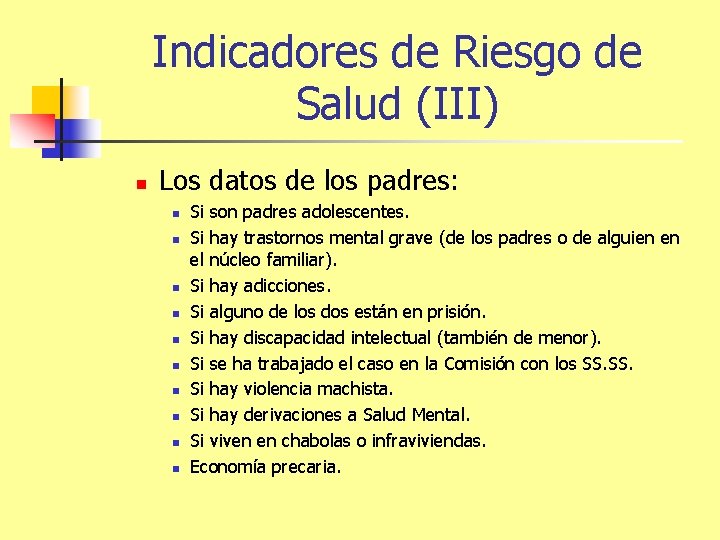 Indicadores de Riesgo de Salud (III) n Los datos de los padres: n n