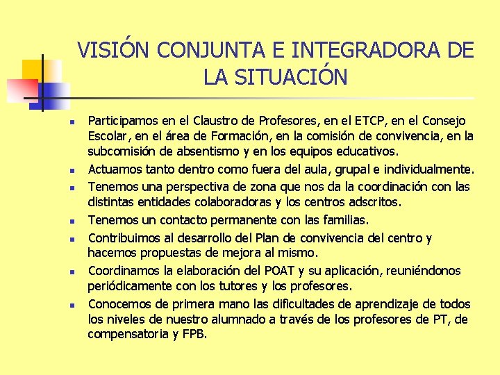 VISIÓN CONJUNTA E INTEGRADORA DE LA SITUACIÓN n n n n Participamos en el