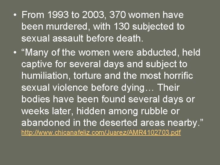  • From 1993 to 2003, 370 women have been murdered, with 130 subjected