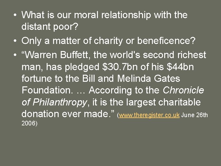  • What is our moral relationship with the distant poor? • Only a
