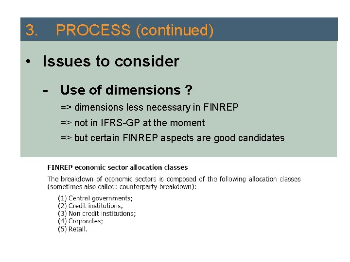 3. PROCESS (continued) • Issues to consider - Use of dimensions ? => dimensions