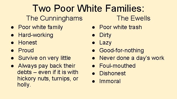 Two Poor White Families: The Cunninghams ● ● ● Poor white family Hard-working Honest