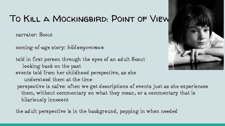 To Kill a Mockingbird: Point of View narrator: Scout coming-of-age story: bildungsroman told in