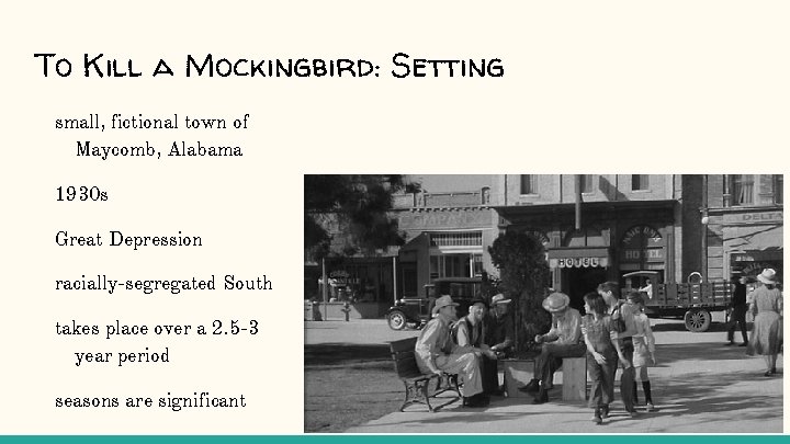 To Kill a Mockingbird: Setting small, fictional town of Maycomb, Alabama 1930 s Great