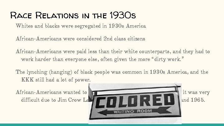 Race Relations in the 1930 s Whites and blacks were segregated in 1930 s