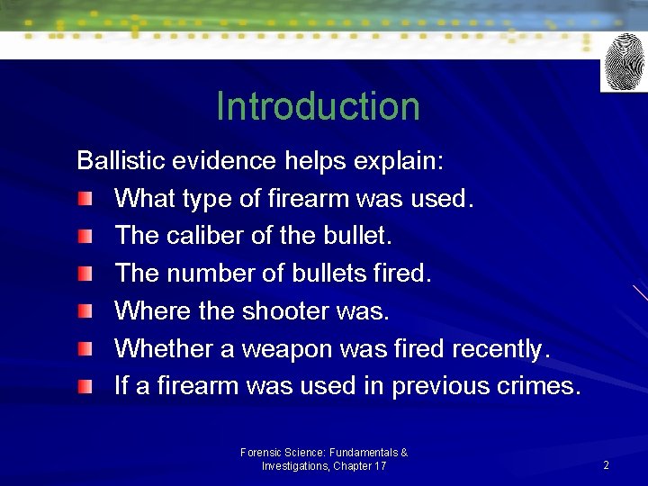 Introduction Ballistic evidence helps explain: What type of firearm was used. The caliber of Introduction Ballistic evidence helps explain: What type of firearm was used. The caliber of