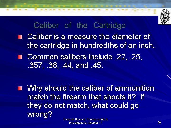 Caliber of the Cartridge Caliber is a measure the diameter of the cartridge in Caliber of the Cartridge Caliber is a measure the diameter of the cartridge in