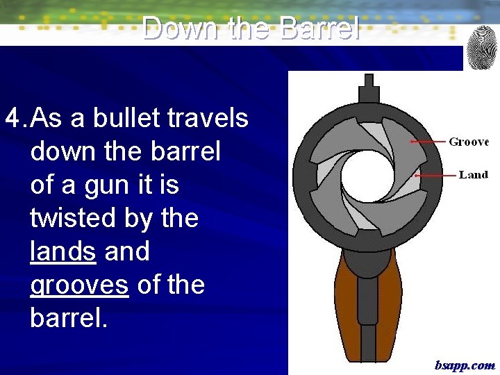 Down the Barrel 4. As a bullet travels down the barrel of a gun Down the Barrel 4. As a bullet travels down the barrel of a gun