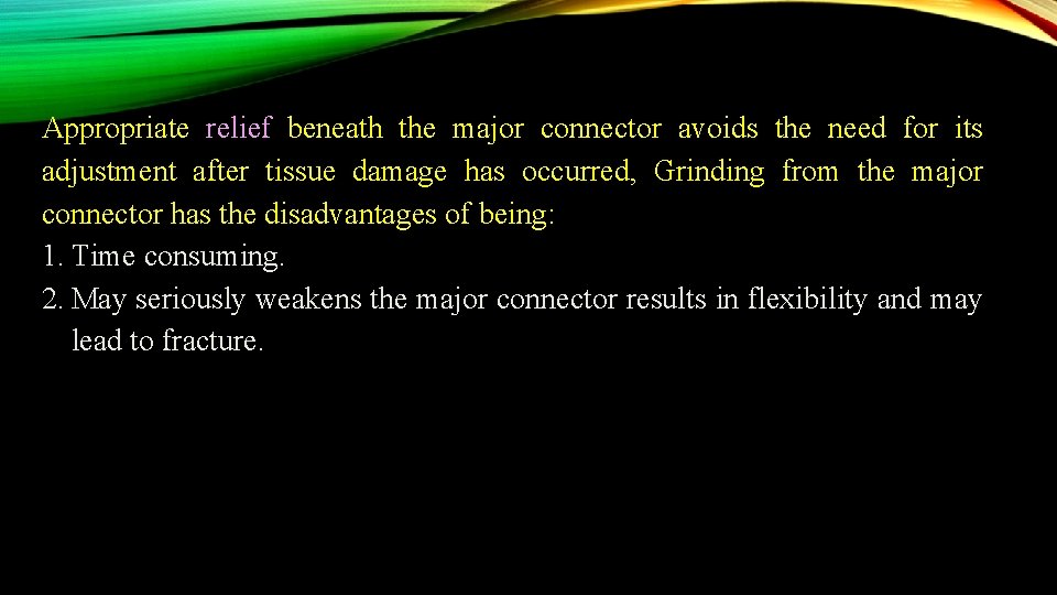 Appropriate relief beneath the major connector avoids the need for its adjustment after tissue
