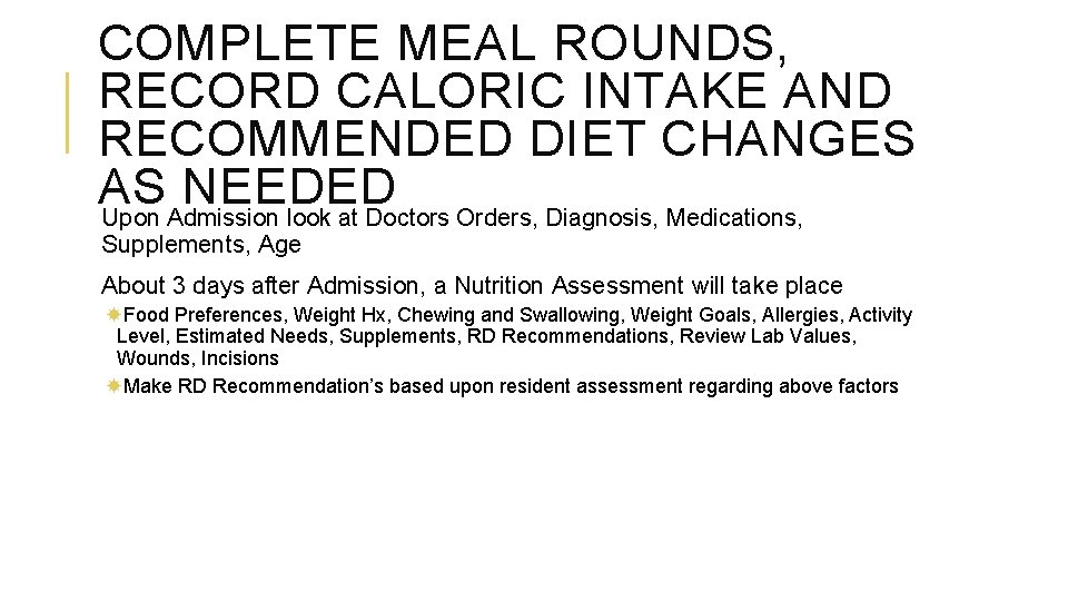 COMPLETE MEAL ROUNDS, RECORD CALORIC INTAKE AND RECOMMENDED DIET CHANGES AS NEEDED Upon Admission