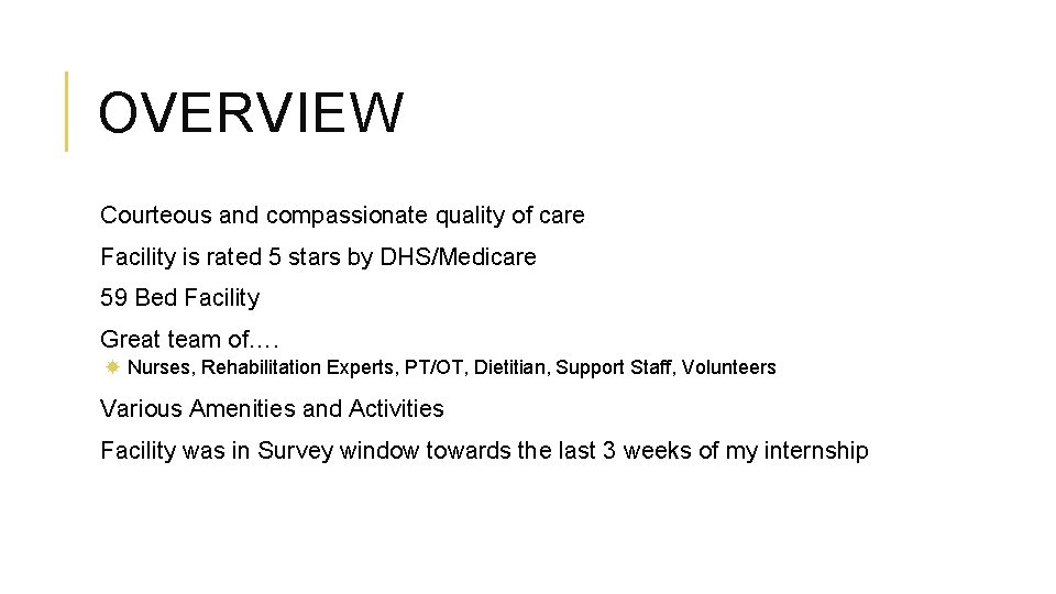 OVERVIEW Courteous and compassionate quality of care Facility is rated 5 stars by DHS/Medicare