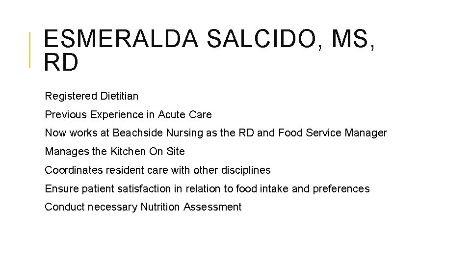 ESMERALDA SALCIDO, MS, RD Registered Dietitian Previous Experience in Acute Care Now works at