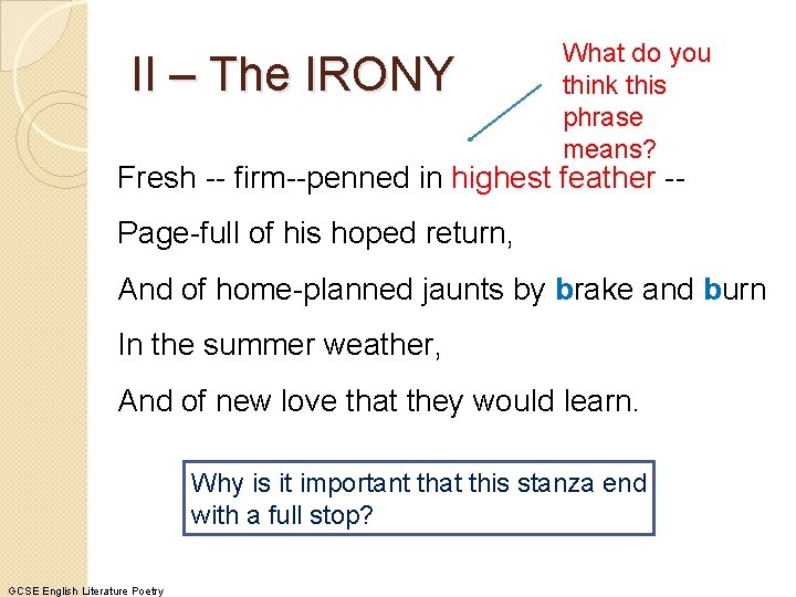 II – The IRONY What do you think this phrase means? Fresh -- firm--penned