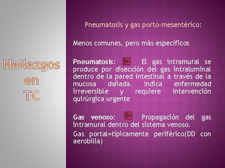 Pneumatosis y gas porto-mesentérico: Menos comunes, pero más específicos Pneumatosis: El gas intramural se