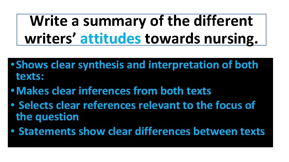 Write a summary of the different writers’ attitudes towards nursing. • Shows clear synthesis