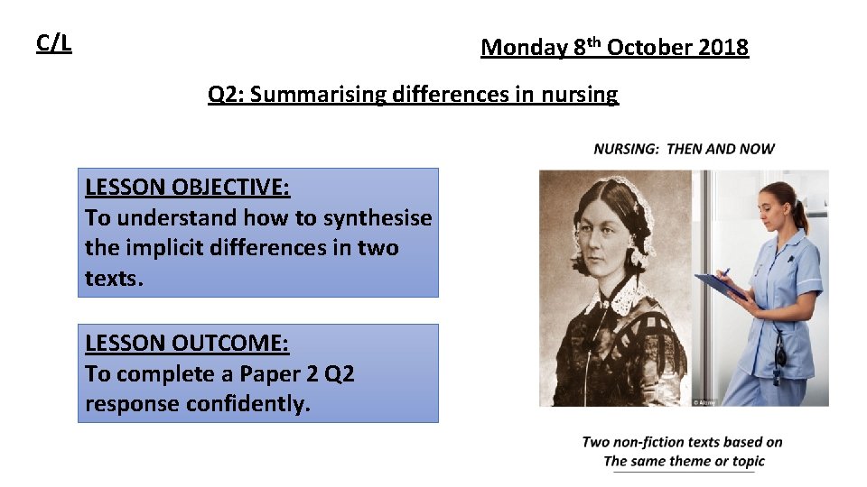 C/L Monday 8 th October 2018 Q 2: Summarising differences in nursing LESSON OBJECTIVE: