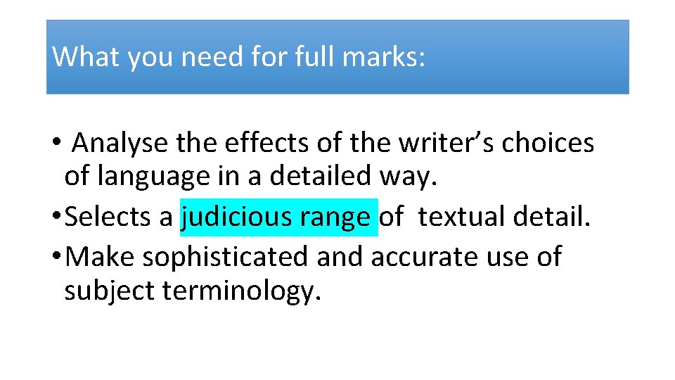 What you need for full marks: • Analyse the effects of the writer’s choices