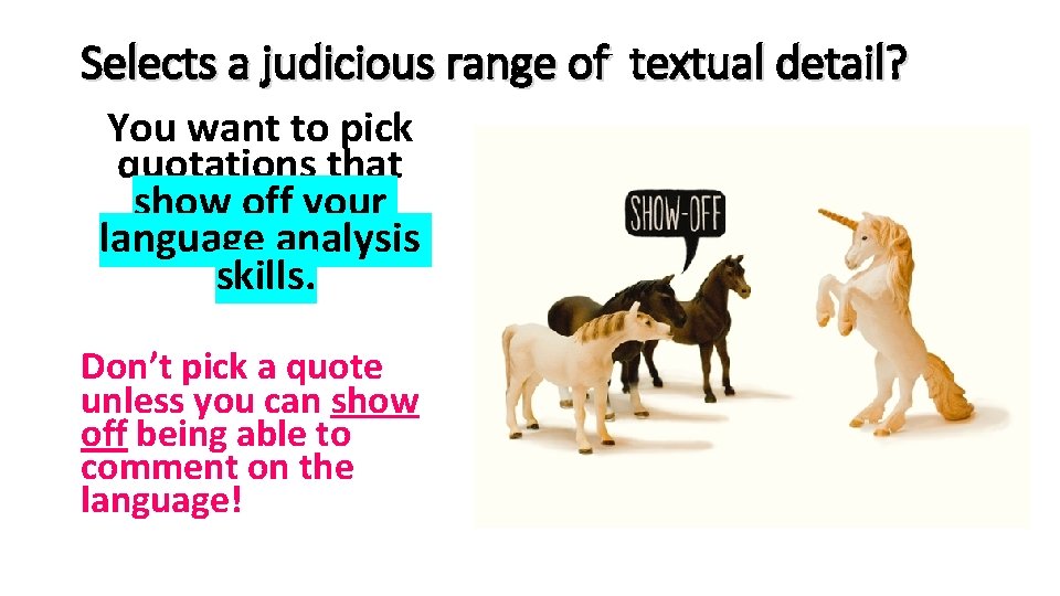 Selects a judicious range of textual detail? You want to pick quotations that show