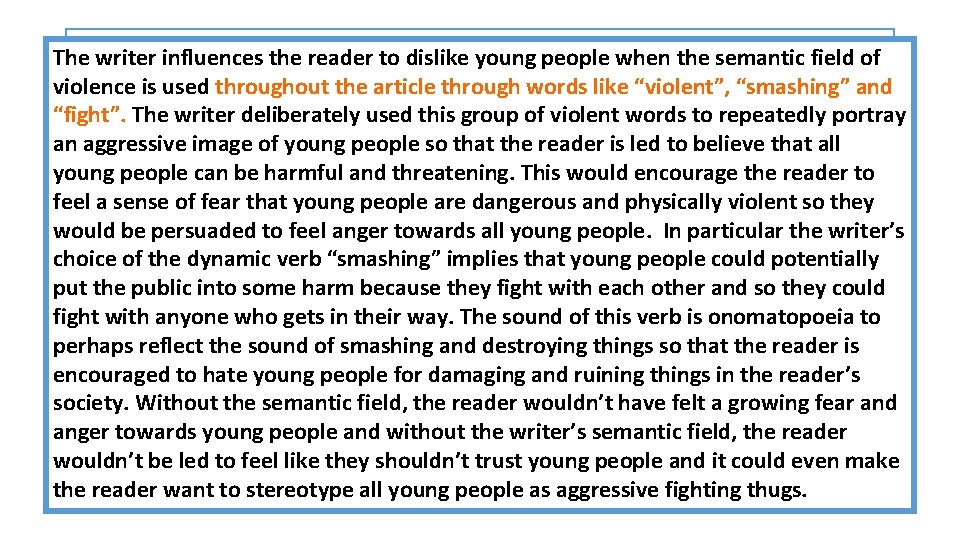 The writer influences thethe reader to dislike young people when the field of How