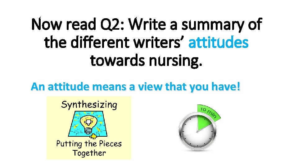 Now read Q 2: Write a summary of the different writers’ attitudes towards nursing.