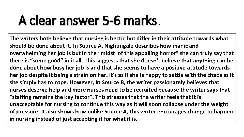 A clear answer 5 -6 marks! The writers both believe that nursing is hectic